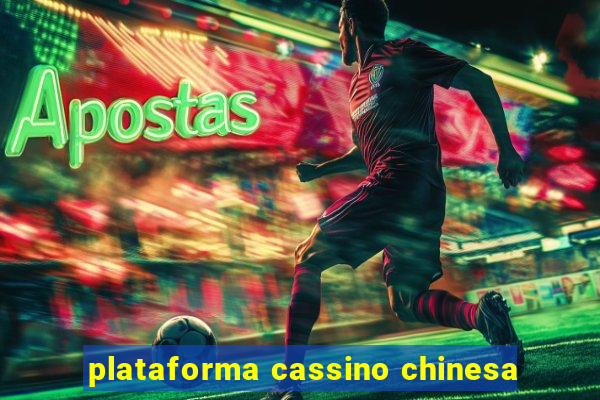 plataforma cassino chinesa